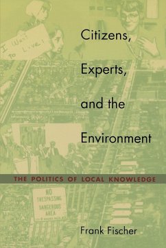 Citizens, Experts, and the Environment: The Politics of Local Knowledge - Fischer, Frank