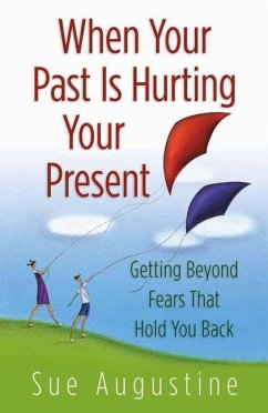 When Your Past Is Hurting Your Present - Augustine, Sue