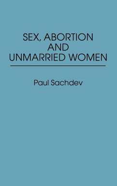 Sex, Abortion and Unmarried Women - Sachdev, Paul