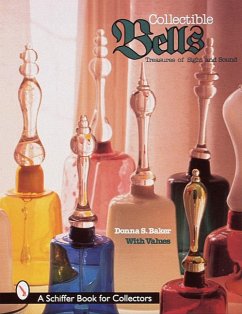 Collectible Bells: Treasures of Sight and Sound - Baker, Donna S.