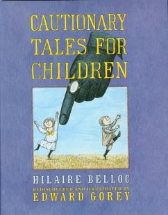 Cautionary Tales for Children - Gorey, Edward; Belloc, Hilaire