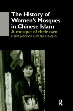 The History of Women's Mosques in Chinese Islam - Jaschok, Maria; Shui, Shui Jingjun