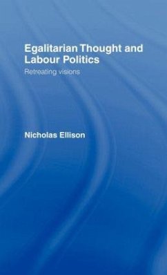 Egalitarian Thought and Labour Politics - Ellison, Nick