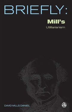 John Stuart Mill's Utilitarianism - Daniel, David Mills