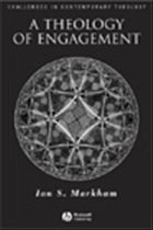 A Theology of Engagement - Markham, Ian S.