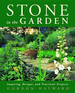 Stone in the Garden: Inspiring Designs and Practical Projects - Hayward, Gordon