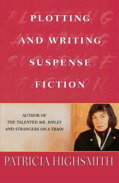 Plotting and Writing Suspense Fiction - Highsmith, Patricia