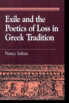 Exile and the Poetics of Loss in Greek Tradition - Sultan, Nancy