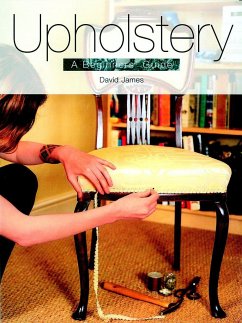 Upholstery: A Beginners' Guide - James, David