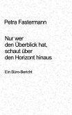 Nur wer den Überblick hat, schaut über den Horizont hinaus Nur wer den Überblick hat, schaut über den Horizont hinaus