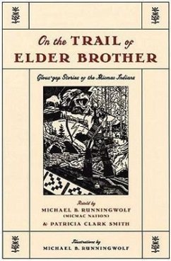 On the Trail of Elder Brother: Glous'gap Stories of the Micmac Indians - Runningwolf, Michael B.; Smith, Patricia Clark