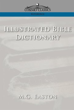 Illustrated Bible Dictionary - Easton, M. G.