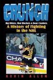 Crunch: Big Hitters, Shot Blockers & Bone Crushers: A History of Fighting in the NHL