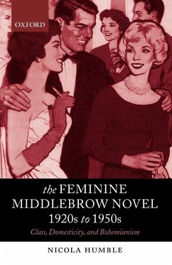 The Feminine Middlebrow Novel, 1920s to 1950s - Humble, Nicola