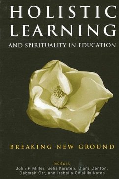 Holistic Learning and Spirituality in Education: Breaking New Ground