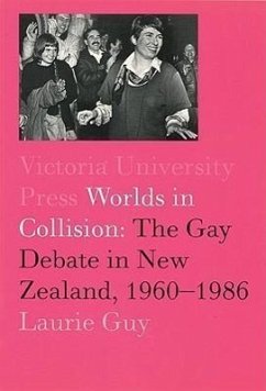 Worlds in Collision: The Gay Debate in New Zealand, 1960-1984 - Guy, Laurie
