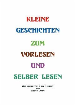 Kleine Geschichten zum Vorlesen oder selber lesen - Landt, Evelyn