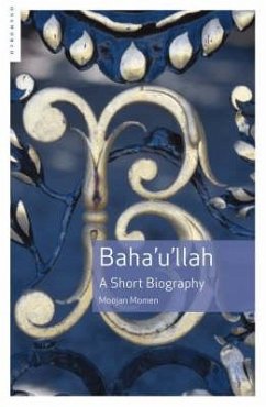 Baha'u'llah: A Short Biography - Momen, Moojan