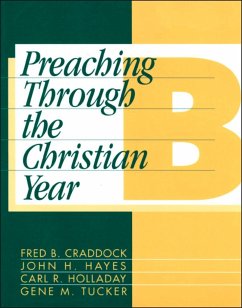 Preaching Through the Christian Year: Year B - Craddock, Fred B; Hayes, John H; Holladay, Carl R; Tucker, Gene M