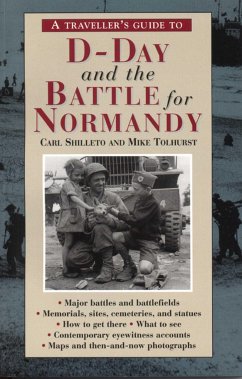 A Traveller's Guide to D-Day and the Battle for Normandy - Shilleto, Carl; Tolhurst, Mike