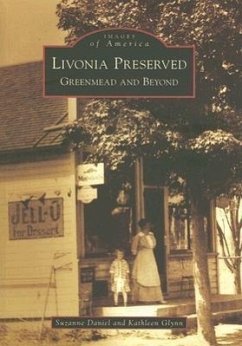 Livonia Preserved: Greenmead and Beyond - Daniel, Suzanne; Glynn, Kathleen