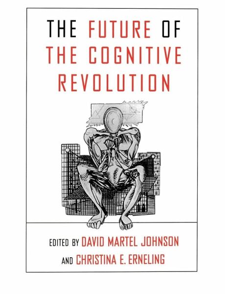 The Future of the Cognitive Revolution The Future of the Cognitive Revolution