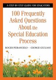 100 Frequently Asked Questions about the Special Education Process