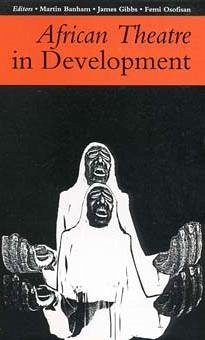 African Theatre 1: African Theatre in Development - Gibbs, James; Osofisan, Femi