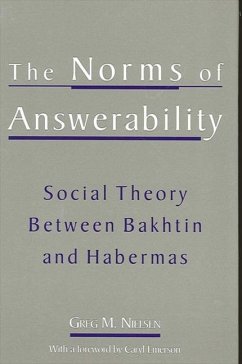 The Norms of Answerability: Social Theory Between Bakhtin and Habermas - Nielsen, Greg M.