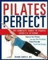 Pilates Perfect: The Complete Guide to Pilates Exercise at Home - Daniels, Dianne