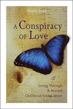 A Conspiracy of Love: Living Through and Beyond Childhood Sexual Abuse - Read, Wendy