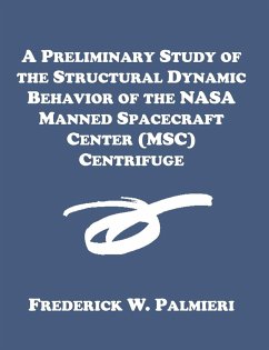 A Preliminary Study of the Structural Dynamic Behavior of the NASA Manned Spacecraft Center (MSC) Centrifuge - Palmieri, Frederick W.