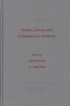 Orality, Literacy, and Colonialism in Antiquity - Draper, Jonathan A. (ed.)