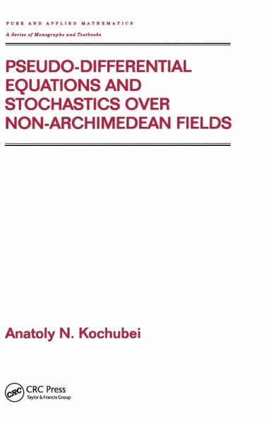 Pseudo-Differential Equations And Stochastics Over Non-Archimedean Fields Pseudo-Differential Equations And Stochastics Over Non-Archimedean Fields