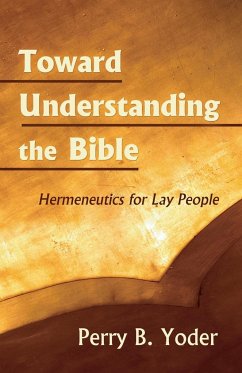 Toward Understanding the Bible - Yoder, Perry