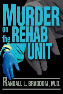 Murder on the Rehab Unit - Braddom, Randall L.