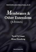 Membranes and Other Extendons: Classical and Quanthum Mechanics of Extended Geometrical Objects - Eizenberg, Elena; Ne'Eman, Yuval