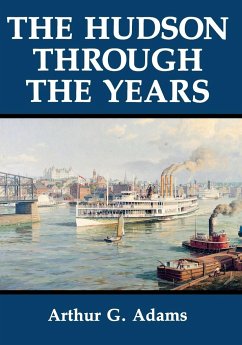 The Hudson Through the Years - Adams, Arthur G.