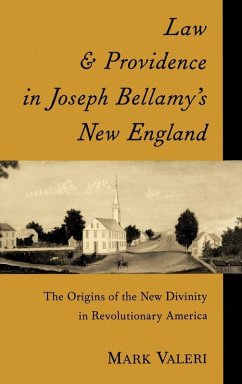 Law and Providence in Joseph Bellamy's New England - Valeri, Mark R.