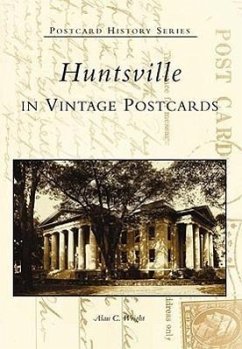 Huntsville in Vintage Postcards - Wright, Alan C.