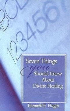 Seven Things You Should Know about Divine Healing - Hagin, Kenneth E