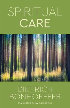 Spiritual Care - Bonhoeffer, Dietrich; Rochelle, Jay C.