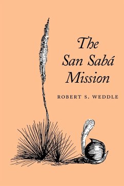 The San Saba Mission - Weddle, Robert S