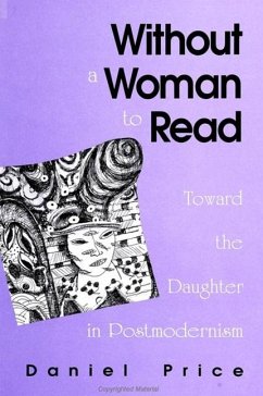Without a Woman to Read: Toward the Daughter in Postmodernism - Price, Daniel
