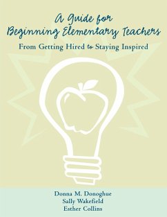 A Guide for Beginning Elementary Teachers - Donoghue, Donna; Collins, Esther; Wakefield, Sally