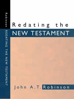 Redating the New Testament - Robinson, John A T