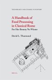 A Handbook of Food Processing in Classical Rome: For Her Bounty No Winter