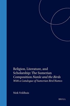 Religion, Literature, and Scholarship: The Sumerian Composition Nanse and the Birds - Veldhuis, Niek