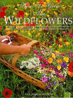 How to Grow the Wildflowers - Johnson, Eric A; Millard, Scott