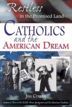Restless in the Promised Land: Catholics and the American Dream - Cullen, Jim